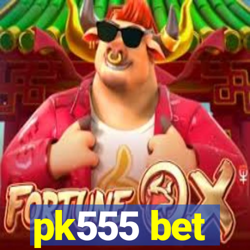 pk555 bet